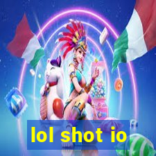lol shot io